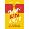 Sunny Days Ahead: 150 Devotions for Health and Happiness