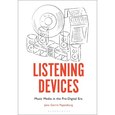 Listening Devices: Music Media in the Pre-Digital Era