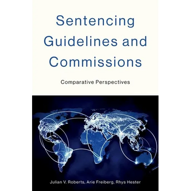 Sentencing Guidelines and Commissions: Comparative Perspectives