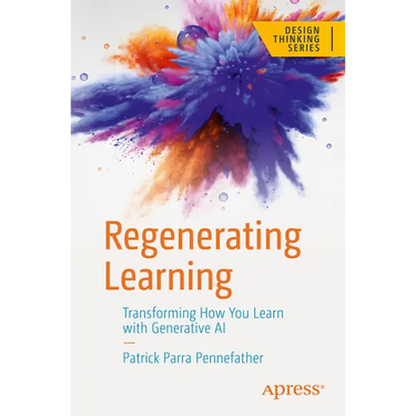 Regenerating Learning: Transforming How You Learn with Generative AI