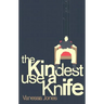The Kindest Use a Knife
