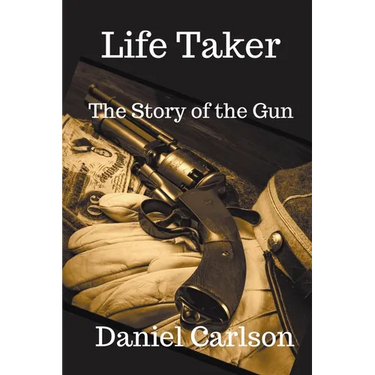 Life Taker The Story of the Gun