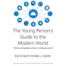 The Young Person's Guide to the Modern World: Clarity and guidance about a confusing world
