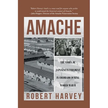 Amache: The Story of Japanese Internment in Colorado During World War II