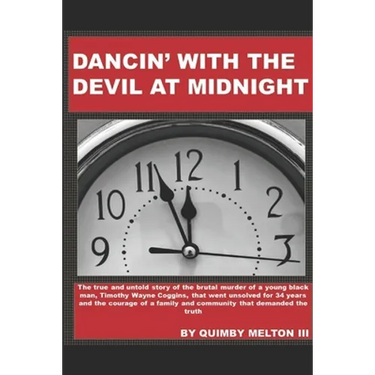 Dancin' with the Devil at Midnight: The true and untold story of the brutal murder of a young black man that went unsolved for 34 years.
