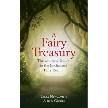 A Fairy Treasury: The Ultimate Guide to the Enchanted Fairy Realm