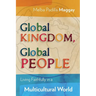 Global Kingdom, Global People: Living Faithfully in a Multicultural World