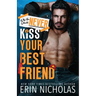 Why You Should Never Kiss Your Best Friend