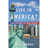 Want to Live in America?: Your Pathway to Legal Status
