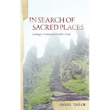In Seach of Sacred Places: Looking for Wisdom on Celtic Holy Islands