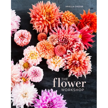 The Flower Workshop: Lessons in Arranging Blooms, Branches, Fruits, and Foraged Materials