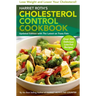 Harriet Roth's Cholesterol Control Cookbook: Lose Weight and Lower Your Cholesterol