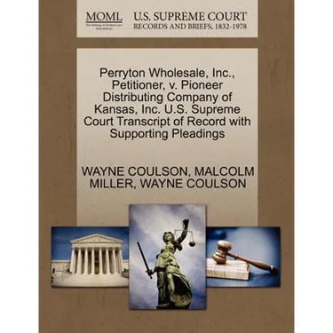 Perryton Wholesale, Inc., Petitioner, V. Pioneer Distributing Company of Kansas, Inc. U.S. Supreme Court Transcript of Record with Supporting Pleading