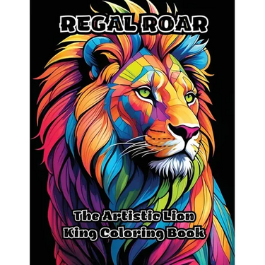 Regal Roar: The Artistic Lion King Coloring Book