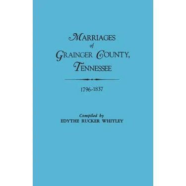 Marriages of Grainger County, Tennessee, 1796-1837