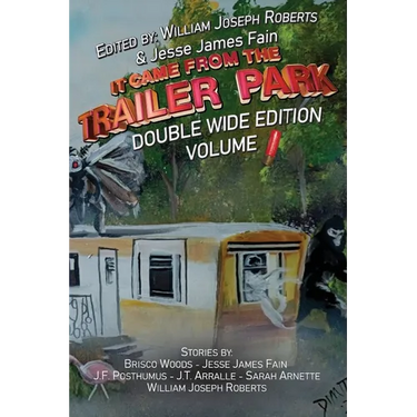It Came From The Trailer Park: Double Wide Volume 1
