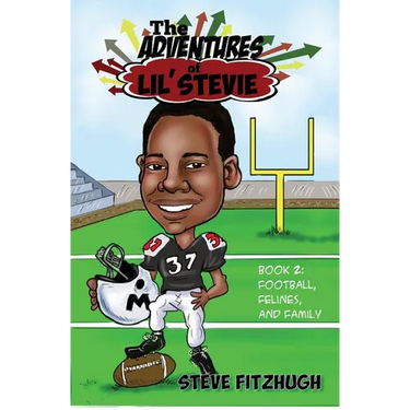 The Adventures of Lil' Stevie Book 2: Football, Felines, and Family