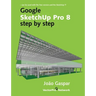 Google SketchUp Pro 8 step by step