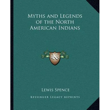 Myths and Legends of the North American Indians
