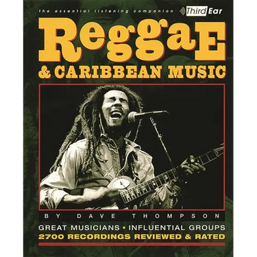 Reggae & Caribbean Music: Third Ear: The Essential Listening Companion