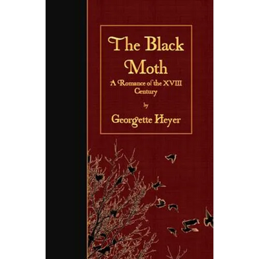 The Black Moth: A Romance of the XVIII Century