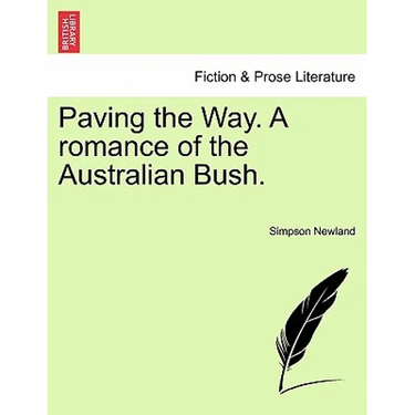 Paving the Way. a Romance of the Australian Bush.