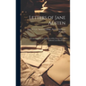 Letters of Jane Austen: Selected From the Compilation of Her Great Nephew, Edward, Lord Brabourne