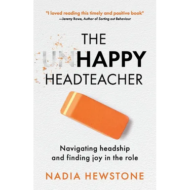 The Unhappy Headteacher: Navigating headship and finding joy in the role