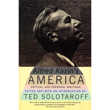 Alfred Kazin's America: Critical and Personal Writings