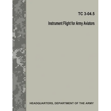 Instrument Flight for Army Aviators (TC 3-04.5)