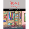 Home Design: Adult Coloring Book