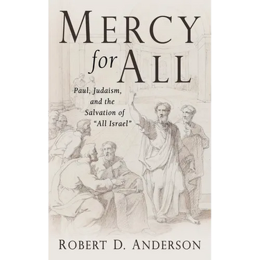 Mercy for All: Paul, Judaism, and the Salvation of "All Israel"