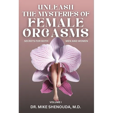 Unleash the Mysteries of Female Orgasms: Your intimacy treasure guide for mind blowing orgasms you wish you knew sooner