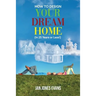 HOW TO DESIGN YOUR DREAM HOME (In 25 Years or Less!)