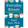 Everyday Rituals: The Liberating Power of Our Routines