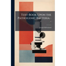 Text-Book Upon the Pathogenic Bacteria --