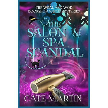 The Salon & Spa Scandal: A Weal & Woe Bookshop Witch Mystery