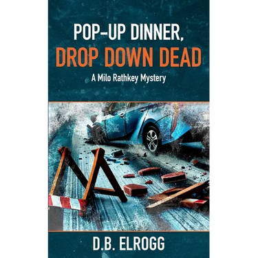 Pop-Up Dinner, Drop Down Dead: A Milo Rathkey Mystery
