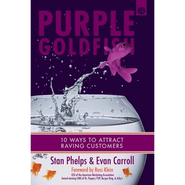 Purple Goldfish 2.0: 10 Ways to Attract Raving Customers