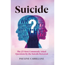Suicide: The 25 Most Commonly Asked Questions by the Suicide Bereaved