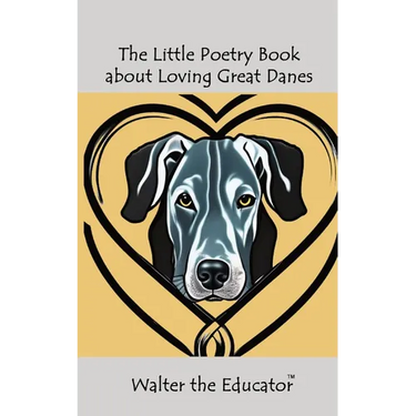 The Little Poetry Book about Loving Great Danes