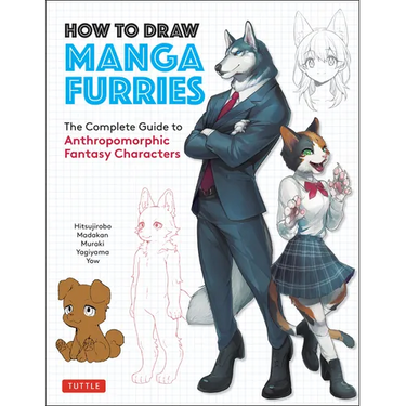How to Draw Manga Furries: The Complete Guide to Anthropomorphic Fantasy Characters (750 Illustrations)