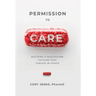 Permission to Care: Building a Healthcare Culture That Thrives in Chaos