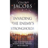 Invading the Enemy's Strongholds: Targeted Intercession that Unleashes Revival, Awakening, and Reformation