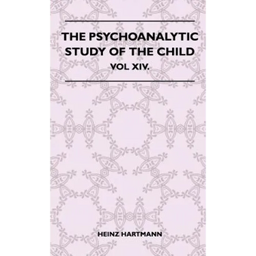 The Psychoanalytic Study Of The Child - Vol XIV.