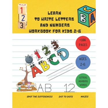 Learn to Write Letters and Numbers Workbook for Kids 2-6: a handwriting practice activity book for kids plus some others activities ( dot to dots, spo
