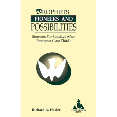 Prophets, Pioneers And Possibilities: Sermons For Sundays After Pentecost (Last Third) First Lesson Text