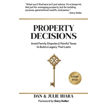 Property Decisions: Avoid Family Disputes and Painful Taxes to Build a Legacy that Lasts