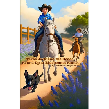 Texas Jack and the Rodeo Round-Up at Bluebonnet Ranch: Texas Jack's Texas Tall Tales