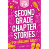 Second Grade Chapter Stories for Brilliant Girls (Ages 7-8): Easy-to-Read Chapter Book for 2nd Graders with Short Stories, Comprehension Questions & F